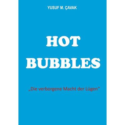 Hot Bubbles, Taschenbuch von Yusuf M. Çavak, BoD – Books on Demand, 978-3-7693-0049-9