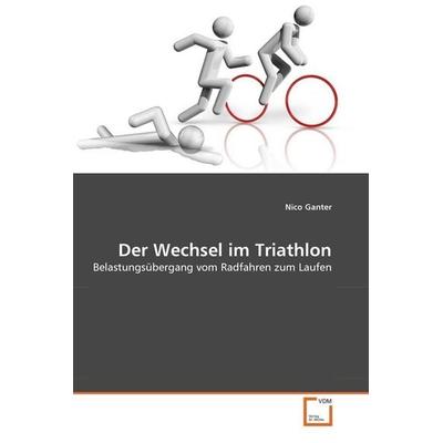 Ganter, N: Der Wechsel im Triathlon, Taschenbuch von Nico Ganter, VDM, 978-3-8364-7616-4