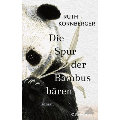 Die Spur der Bambusbären, Gebundene Ausgabe von Ruth Kornberger, C.Bertelsmann, 978-3-570-10456-9