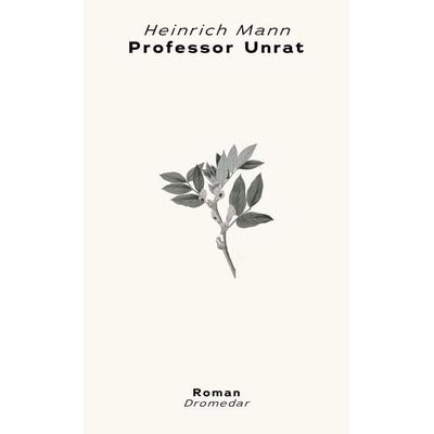 Professor Unrat, Taschenbuch von Heinrich Mann, Dromedar Verlag, 978-3-911717-18-2