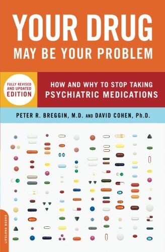 Breggin, M.D. Peter - Your Drug May Be Your Problem, Revised Edition: How and Why to Stop Taking Psychiatric Medications - Preis vom 30.09.2026 09:01:18 h