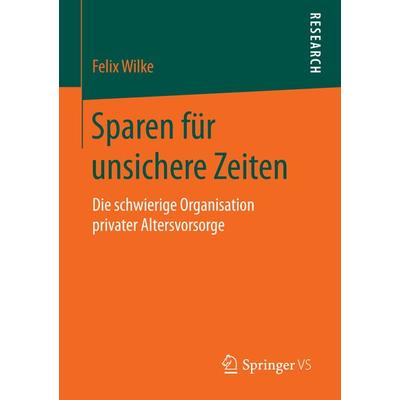 Sparen für unsichere Zeiten, Taschenbuch von Felix Wilke, Springer Fachmedien Wiesbaden GmbH, 978-3-658-13364-1