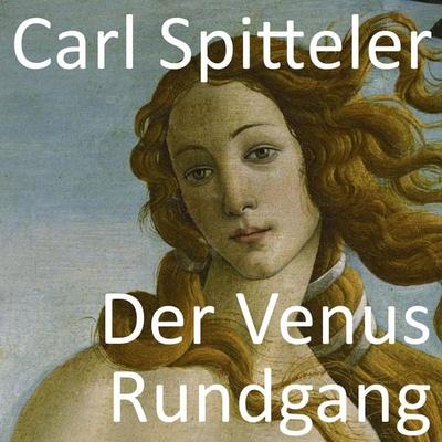 Der Venus Rundgang - Carl Spitteler, Audio, 4061707553622