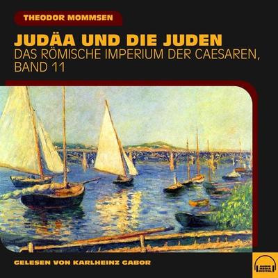 Judäa und die Juden (Das Römische Imperium der Caesaren, Band 11) - Theodor Mommsen, Audio, 9783991580218