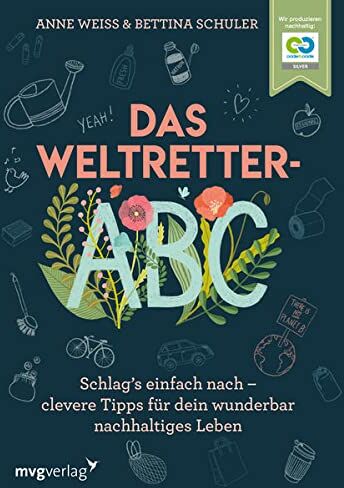 Bettina Schuler - Das Weltretter-ABC: Schlag’s einfach nach – clevere Tipps für dein wunderbar nachhaltiges Leben - Preis vom 06.10.2026 07:26:00 h