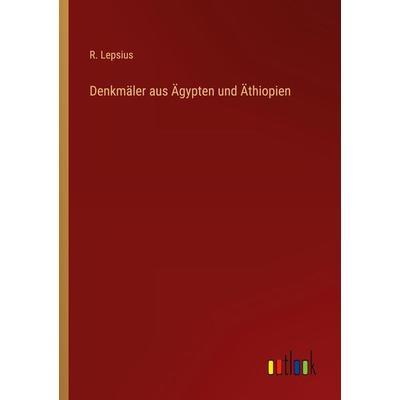 Denkmäler aus Ägypten und Äthiopien, Taschenbuch von R. Lepsius, Outlook, 978-3-368-23260-3