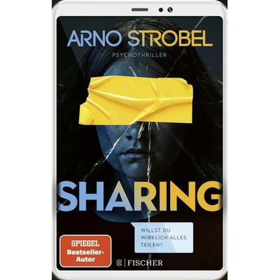 Sharing – Willst du wirklich alles teilen?, Taschenbuch von Arno Strobel, Fischer Taschenbuch Verlag