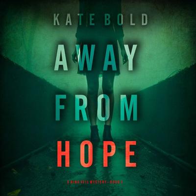 Away From Hope (A Nina Veil FBI Suspense Thriller—Book 3) - Kate Bold, Audio, 9781094332550
