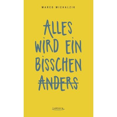 Alles wird ein bisschen anders, Paperback von Marco Michalzik, Lektora