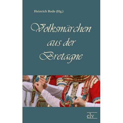 Volksmärchen aus der Bretagne, Taschenbuch von , Europäischer Literaturverlag, 978-3-86267-438-1