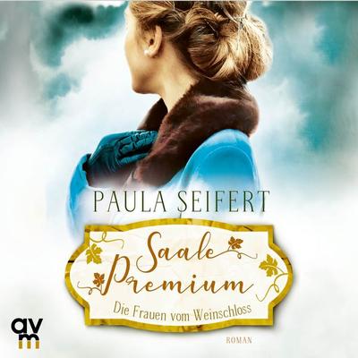 Saale Premium - Die Frauen vom Weinschloss - Paula Seifert, Audio, 9783748401728