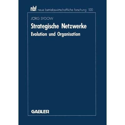 Strategische Netzwerke, Taschenbuch von Jörg Sydow, Betriebswirtschaftlicher Verlag Gabler, 978-3-409-13947-2