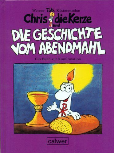 Küstenmacher, Werner Tiki - Chris die Kerze und die Geschichte vom Abendmahl: Ein fröhliches Buch zur Konfirmation - Preis vom 01.10.2026 17:08:56 h