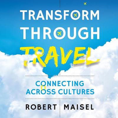 Transform Through Travel - Robert Maisel, Audio, 9781784525736