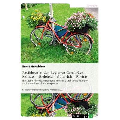 Radfahren in den Regionen Osnabrück -Münster - Bielefeld - Gütersloh - Rheine, Taschenbuch von Ernst Hunsicker, GRIN, 978-3-656-09064-9