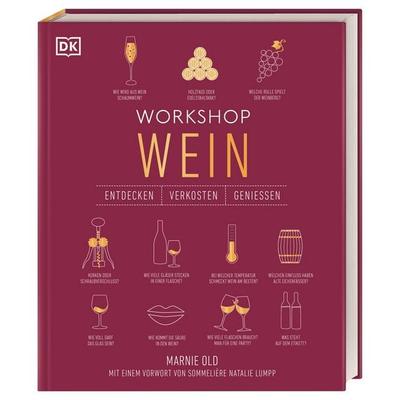 Workshop Wein, Gebundene Ausgabe von Marnie Old, DK Verlag Dorling Kindersley, 978-3-8310-4010-0