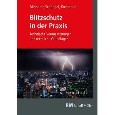 Blitzschutz in der Praxis, Taschenbuch von Frank Kosterhon,Joseph Messerer,Reinhard Schüngel, RM Rudolf Müller Medien GmbH & Co. KG, 978-3-86235-448-1