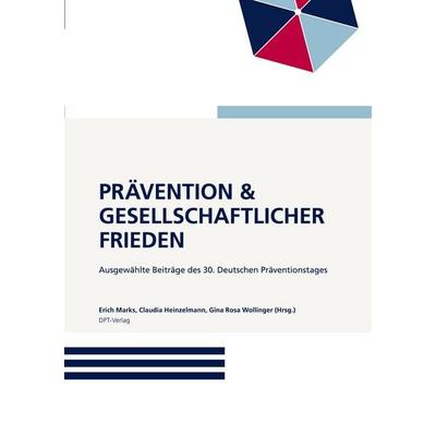 Prävention & gesellschaftlicher Frieden, Taschenbuch von , Deutscher Präventionstag, 978-3-911909-04-4