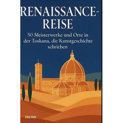 Renaissance-Reise, Gebundene Ausgabe von Emily Klein, BoD - Books on Demand, 978-3-695-35718-5