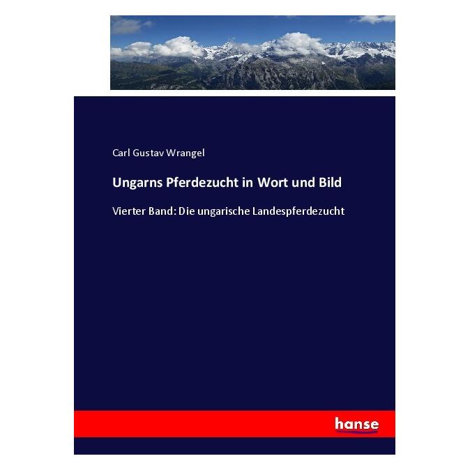 Hansebooks Ungarns Pferdezucht in Wort und Bild (Deutsch, Softcover, Carl Gustav Wrangel) (55909694)