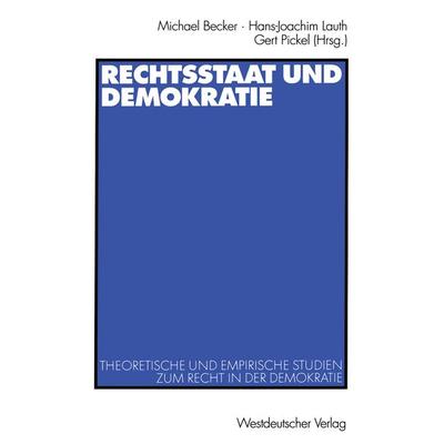 Rechtsstaat und Demokratie, Taschenbuch von Michael Becker,Hans-Joachim Lauth,Gert Pickel, VS Verlag für Sozialwissenschaften, 978-3-531-13645-5