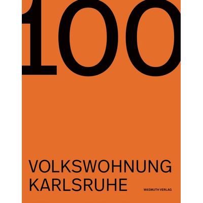100 Jahre Volkswohnung Karlsruhe, Gebundene Ausgabe von Ludger Syre,Sophia Kluge,Nina Rind,Andrea Gnam, Wasmuth Verlag GmbH, 978-3-8030-2386-5
