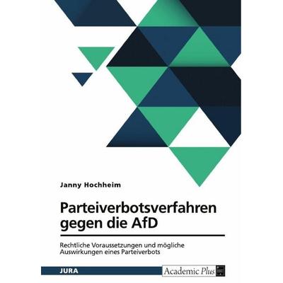 Parteiverbotsverfahren gegen die AfD, Taschenbuch von Janny Hochheim, GRIN, 978-3-389-15605-6