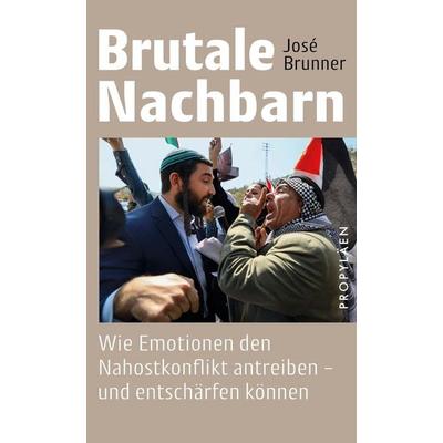 Brutale Nachbarn, Gebundene Ausgabe von Jose Brunner, Propyläen, 978-3-549-11003-4