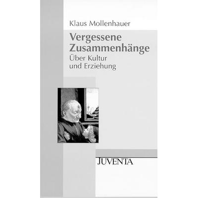 Vergessene Zusammenhänge, Taschenbuch von Klaus Mollenhauer, Juventa Verlag ein Imprint der Beltz Verlagsgruppe GmbH & Co. KG, 978-3-7799-0565-3