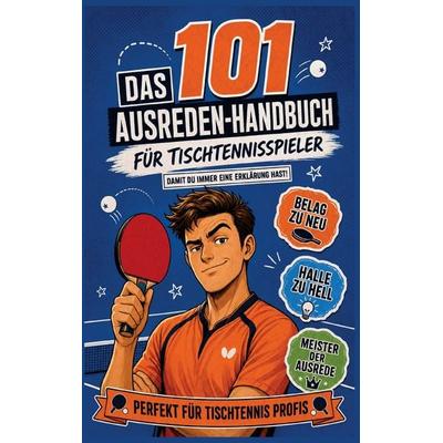 Das 101 Ausreden Handbuch für Tischtennis Spieler, Taschenbuch von John Netz, Buchfaktur Verlag, 978-94-039-1710-8