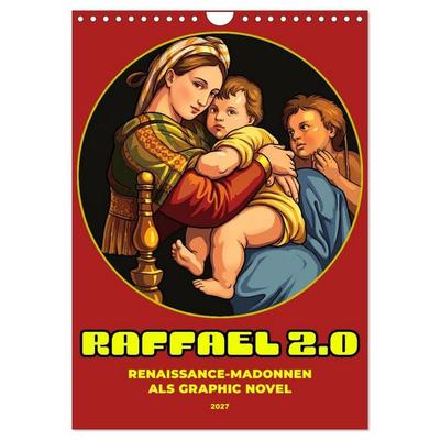 Raffael 2.0, Renaissance-Madonnen als Graphic Novel (Wandkalender 2027 DIN A4 hoch), CALVENDO Monatskalender