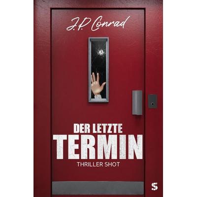 Der letzte Termin, Taschenbuch von J.P. Conrad, Suspense Verlag, 978-3-910463-24-0