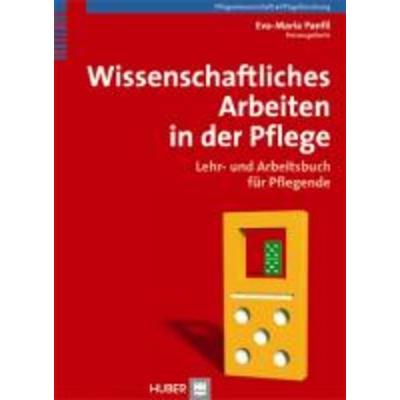 Wissenschaftliches Arbeiten in der Pflege, Taschenbuch von Eva-Maria Panfil, Huber Hans, 978-3-456-84810-5
