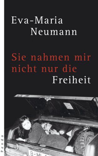 Eva-Maria Neumann - Sie nahmen mir nicht nur die Freiheit - Preis vom 12.10.2026 11:37:12 h