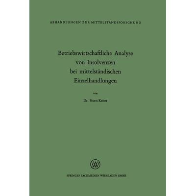 Betriebswirtschaftliche Analyse von Insolvenzen bei mittelständischen Einzelhandlungen, Taschenbuch von Horst Keiser, VS Verlag für