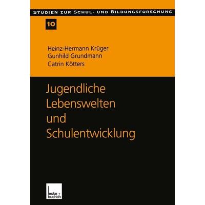 Jugendliche Lebenswelten und Schulentwicklung, Taschenbuch von Heinz-Hermann Krüger,Gunhild Grundmann,Catrin Kötters-König, VS Verlag für