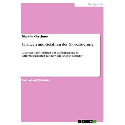 Chancen und Gefahren der Globalisierung, Taschenbuch von Marvin Kirschner, GRIN, 978-3-656-11040-8