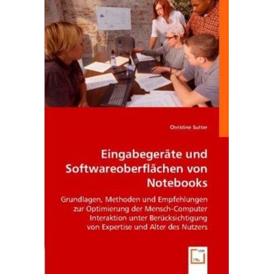 Christine, S: Eingabegeräte und Softwareoberflächen von Note, Taschenbuch von Christine Sutter, VDM, 978-3-8364-6859-6