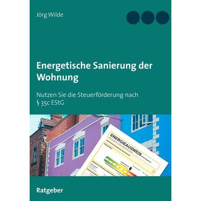 Energetische Sanierung der Wohnung, Taschenbuch von Jörg Wilde, BoD – Books on Demand, 978-3-7504-7120-7