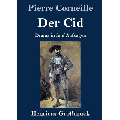 Der Cid (Großdruck), Gebundene Ausgabe von Pierre Corneille, BoD - Books on Demand, 978-3-8478-4812-7