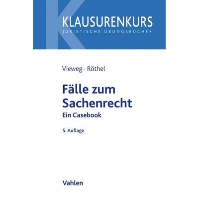 Fälle zum Sachenrecht, Taschenbuch von Klaus Vieweg,Anne Röthel, Vahlen, Franz, 978-3-8006-6570-9