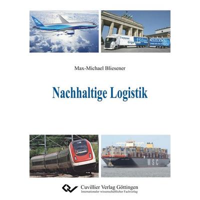 Nachhaltige Logistik, Taschenbuch von Max-Michael Bliesener, Cuvillier Verlag, 978-3-7369-9013-5