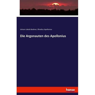 Die Argonauten des Apollonius, Taschenbuch von Johann Jakob Bodmer,Rhodius Apollonius, Hansebooks, 978-3-7411-9645-4