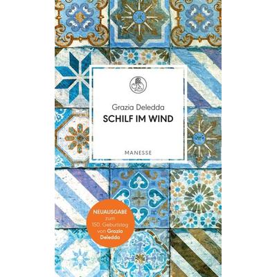 Schilf im Wind, Gebundene Ausgabe von Grazia Deledda, Manesse, 978-3-7175-2524-0