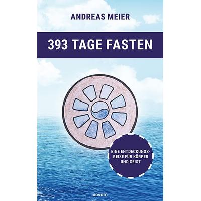 393 Tage Fasten, Taschenbuch von Andreas Meier, Novum Verlag, 978-3-99146-069-5
