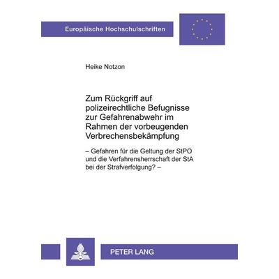 Zum Rückgriff auf polizeirechtliche Befugnisse zur Gefahrenabwehr im Rahmen der vorbeugenden Verbrechensbekämpfung, Taschenbuch von Heike Notzon,