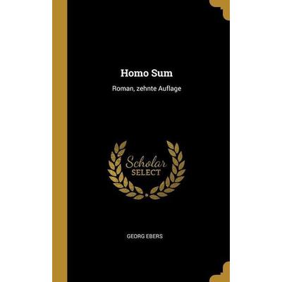 Homo Sum: Roman, zehnte Auflage, Gebundene Ausgabe von Georg Ebers, Creative Media Partners, LLC, 978-1-01-251659-8