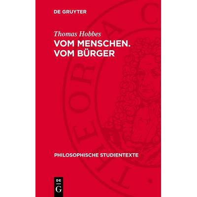 Vom Menschen. Vom Bürger, Gebundene Ausgabe von Thomas Hobbes, De Gruyter, 978-3-11-278818-9