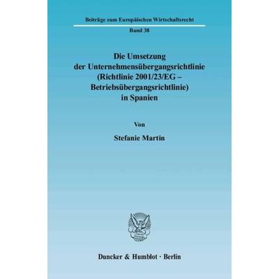 Die Umsetzung der Unternehmensübergangsrichtlinie (Richtlinie 2001-23-EG - Betriebsübergangsrichtlinie) in Spanien., Taschenbuch von Stefanie Martin,