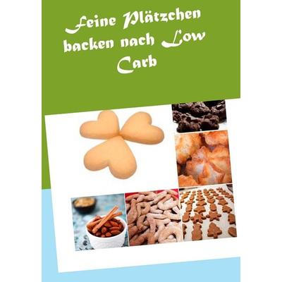 Feine Plätzchen backen nach Low Carb, Taschenbuch von Vanessa Solbacher, BoD – Books on Demand, 978-3-7357-8209-0